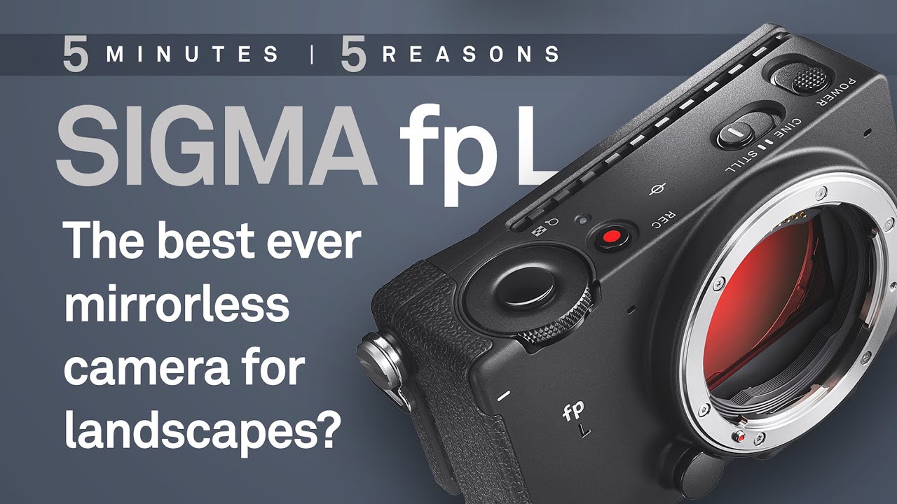 5 reasons why the SIGMA fp L is the best full-frame mirrorless landscapes camera...
